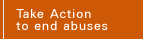 Take Action to end abuses